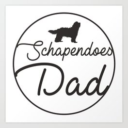 Schapendoes dad - dutch sheepdog Art Print