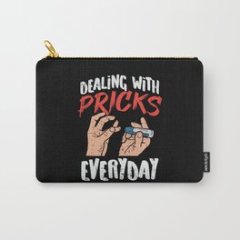 Dealing With Pricks Everyday For Diabetics Carry-All Pouch