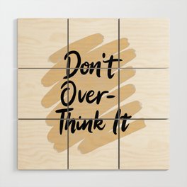 Don't Overthink It Wood Wall Art