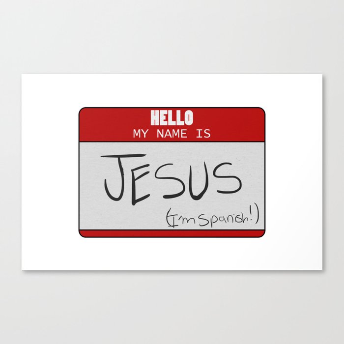 HELLO MY NAME IS... Canvas Print