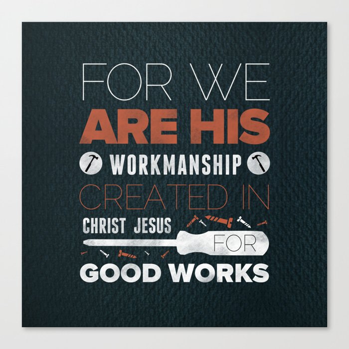 We Are God's Workmanship - Ephesians 2:10 Canvas Print