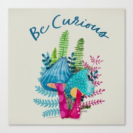 "Be Curious" Mushrooms Painting Canvas Print