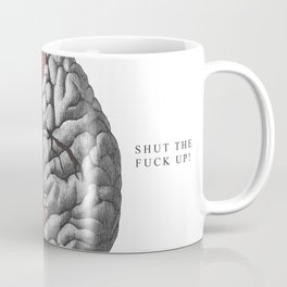 SHUT THE F*CK UP! Coffee Mug