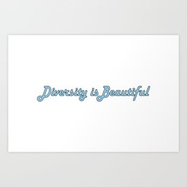 Diversity is Beautiful Art Print