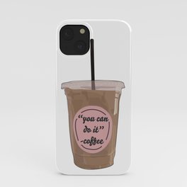 You Can Do It - Coffee iPhone Case