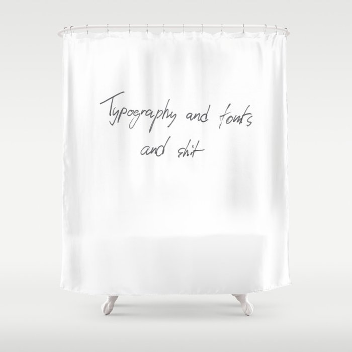 Typography & fonts ... Shower Curtain