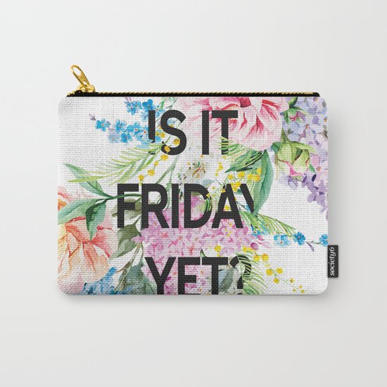Is it friday yet? Carry-All Pouch