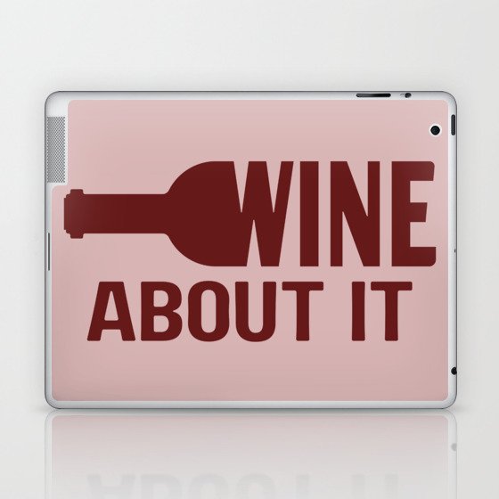 Wine about it Laptop & iPad Skin