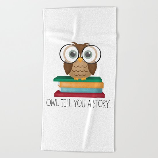 Owl Tell You A Story... Beach Towel