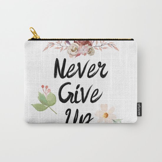 Never give up Carry-All Pouch
