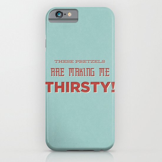 These Pretzels Are Making Me Thirsty iPhone & iPod Case
