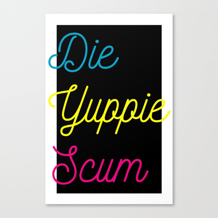 Die Yuppie Scum 02 Canvas Print