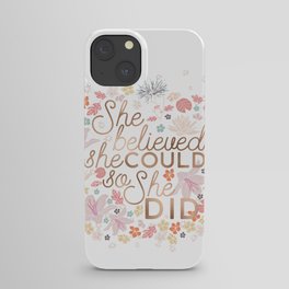 She Believed She Could So She Did iPhone Case