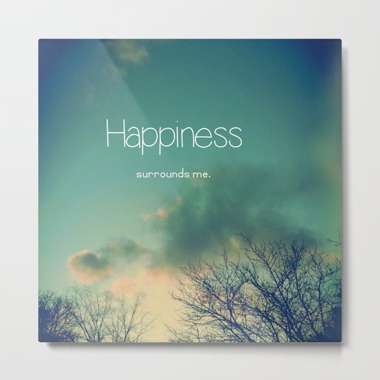 Happiness Surrounds Me Metal Print