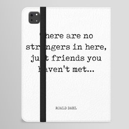 There are no strangers in here - Roald Dahl Quote - Literature - Typewriter Print iPad Folio Case