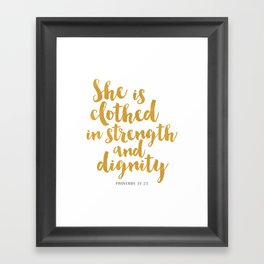She is clothed in strength and dignity - Proverbs 32:25 Framed Art Print