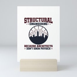 Structural Engineering Because Architects Don't Know Physics Mini Art Print | Graduation, Physics, Grad, Structuralengineer, Funny, Major, Quote, Graduate, Graphicdesign, Gift 