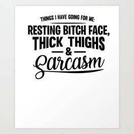 Sarcasm Fat Bitch Face Thick Thighs Gifts Art Print | Self Confidence, Fat, Thick, Thighs, Graphicdesign, Sarcasm, Milf, Diet, Restingbitchface, Ass 