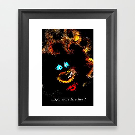 Major nose fire head. Framed Art Print
