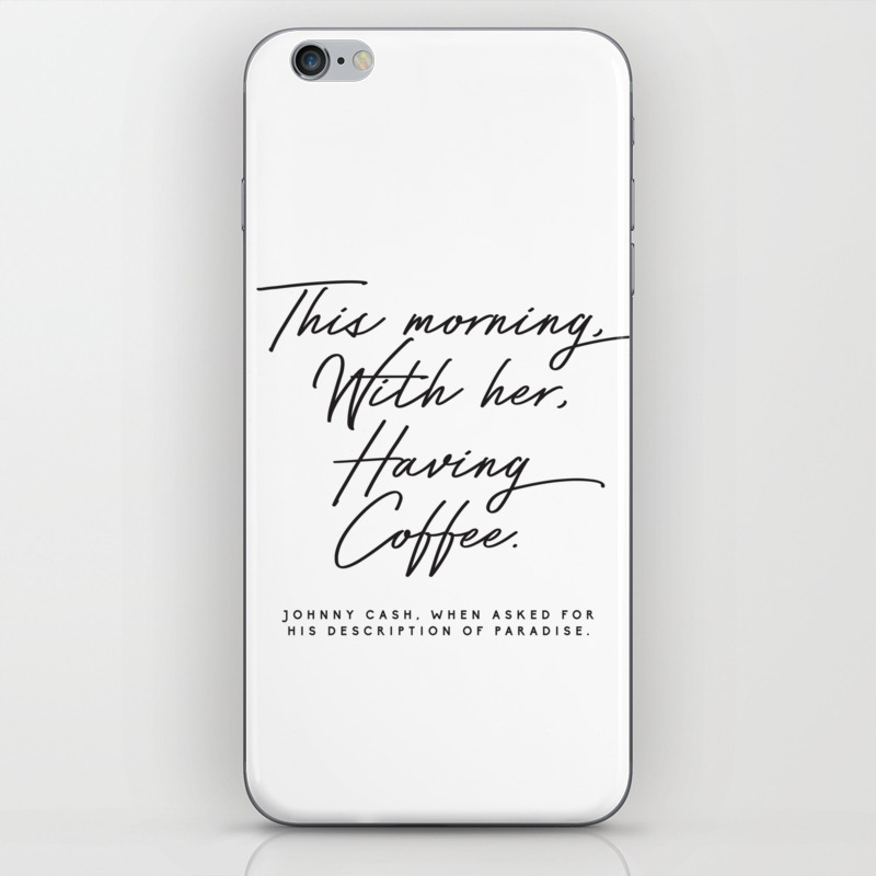 This Morning With Her Having Coffee Johnny Cash Quote Iphone Skin By Honeymoonhotel Society6