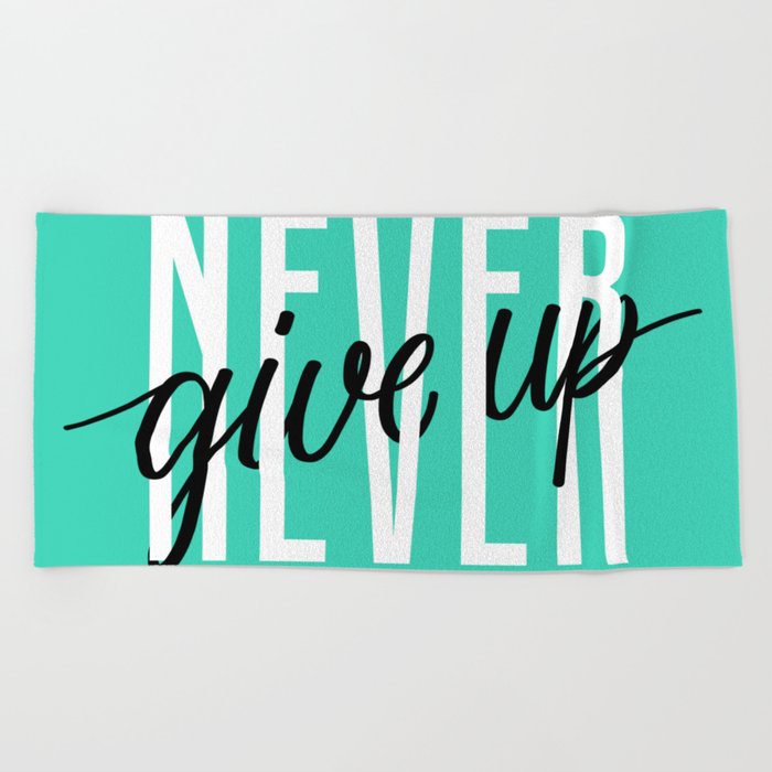 Never Give Up Beach Towel