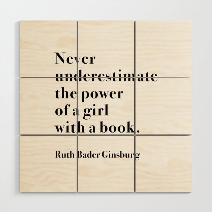 RBG, Never Underestimate The Power Of A Girl With A Book Wood Wall Art