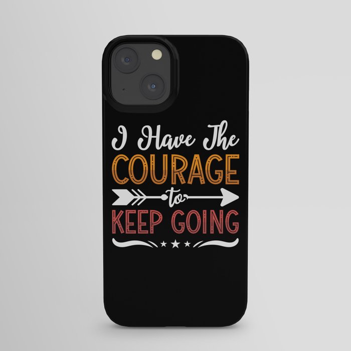 I Have The Courage Anxie Anxiety Mental Health iPhone Case