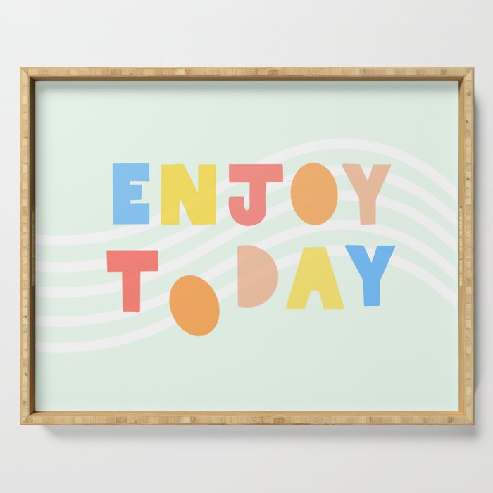 Enjoy Today. Serving Tray