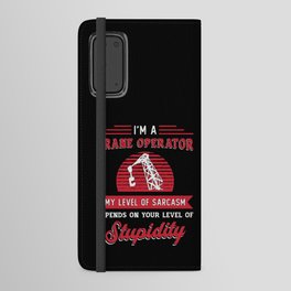 I'm A Crane Operator Sarcasm Construction Site Android Wallet Case