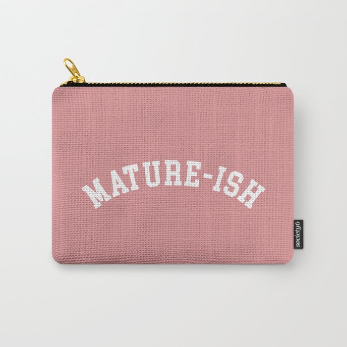 Mature-ish Funny Quote Carry-All Pouch