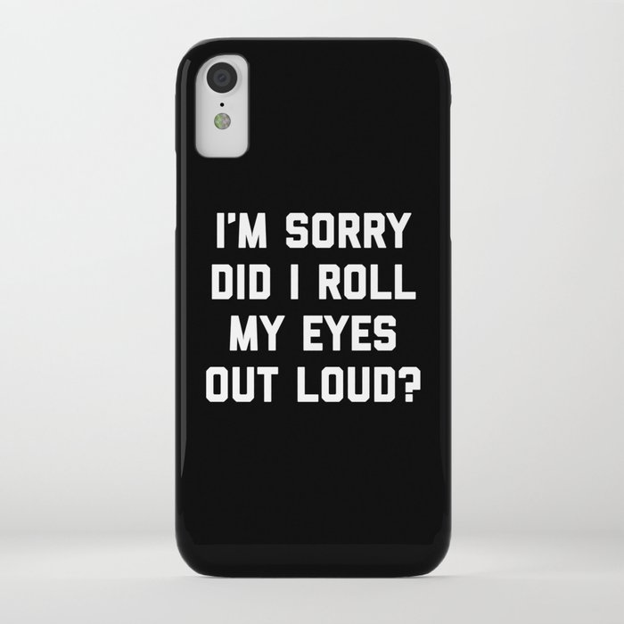 roll my eyes funny quote iphone case