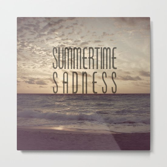 SUMMERTIME SADNESS Metal Print