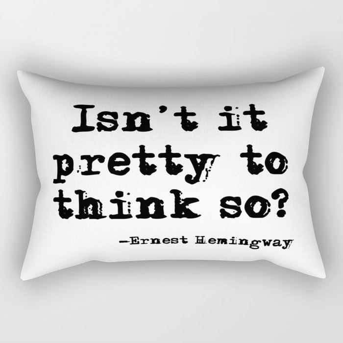 Isn't it pretty to think so? Rectangular Pillow