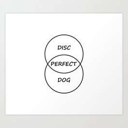 Disc Dog Art Print | Graphicdesign, Venn, Fun, Perfect, Diagram, Digital, Funny, Passion, Disc, Dog 