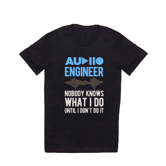 Funny Audio Engineer T Shirt