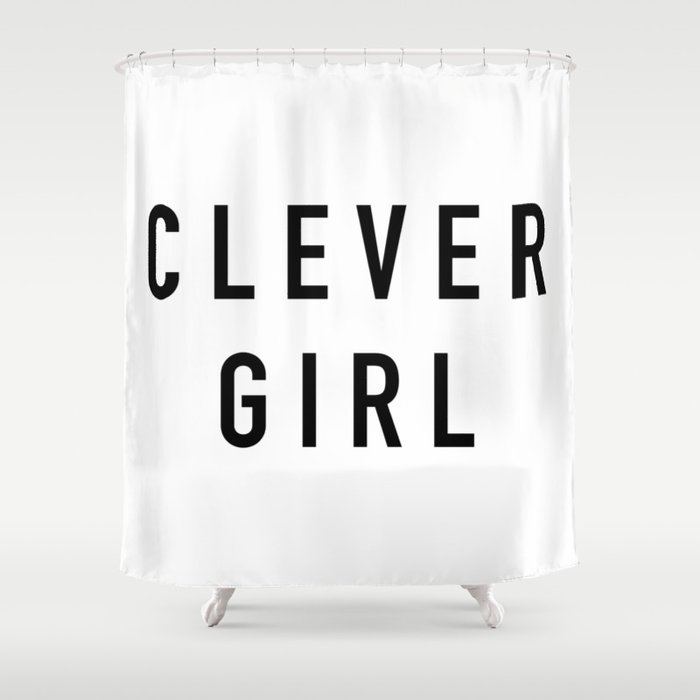 Clever Girl Shower Curtain By Quotablequotes Society6