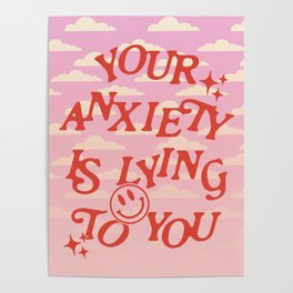 YOUR ANXIETY IS LYING TO YOU ~ Poster