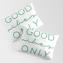 Good Vibes Only Green Pillow Sham