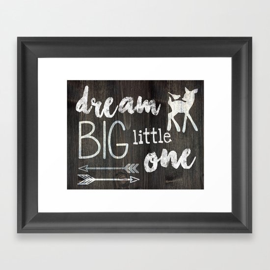 Dream Big Little One Framed Art Print By Janellekrupa Society6