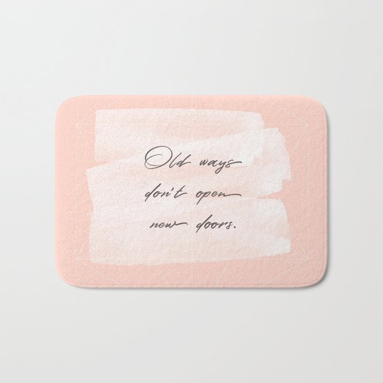 Old ways don't open new doors -pastel motivational quote Bath Mat