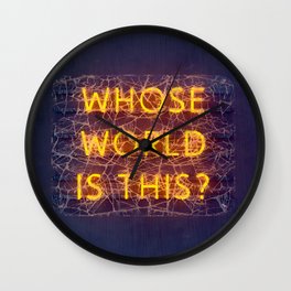 WHOSE WORLD IS THIS NEON Wall Clock