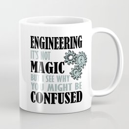 Engineering - It's not Magic But I See Why You Might Be Confused Mug