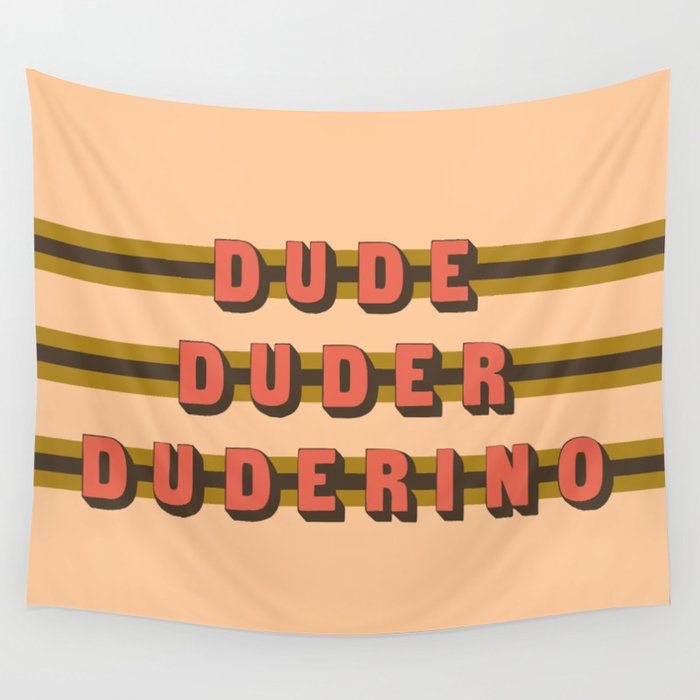 The Dude Duder Duderino (Rule of Threes) Wall Tapestry