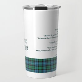 Will you Remember me When I am Gone? - Kaitlyn and the Highlander  Travel Mug