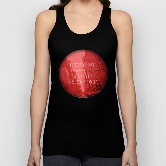 give up my day job Unisex Tank Top