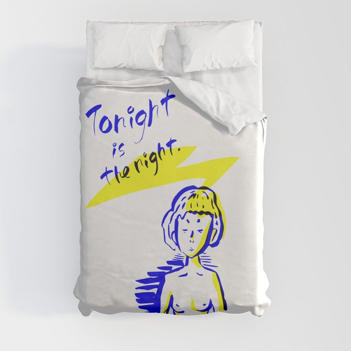 TONIGHT IS THE NIGHT Duvet Cover