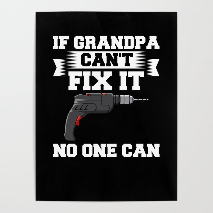 If Grandpa Can't Fix It Repair Drill Father's Day Poster