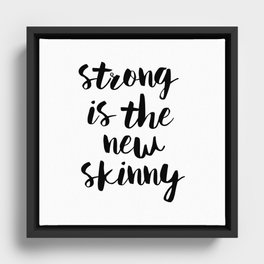 Strong is the new Skinny Framed Canvas