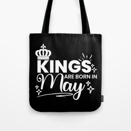 Kings Are Born In May Birthday Quote Tote Bag