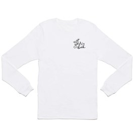 not your chick - cursive Long Sleeve T-shirt